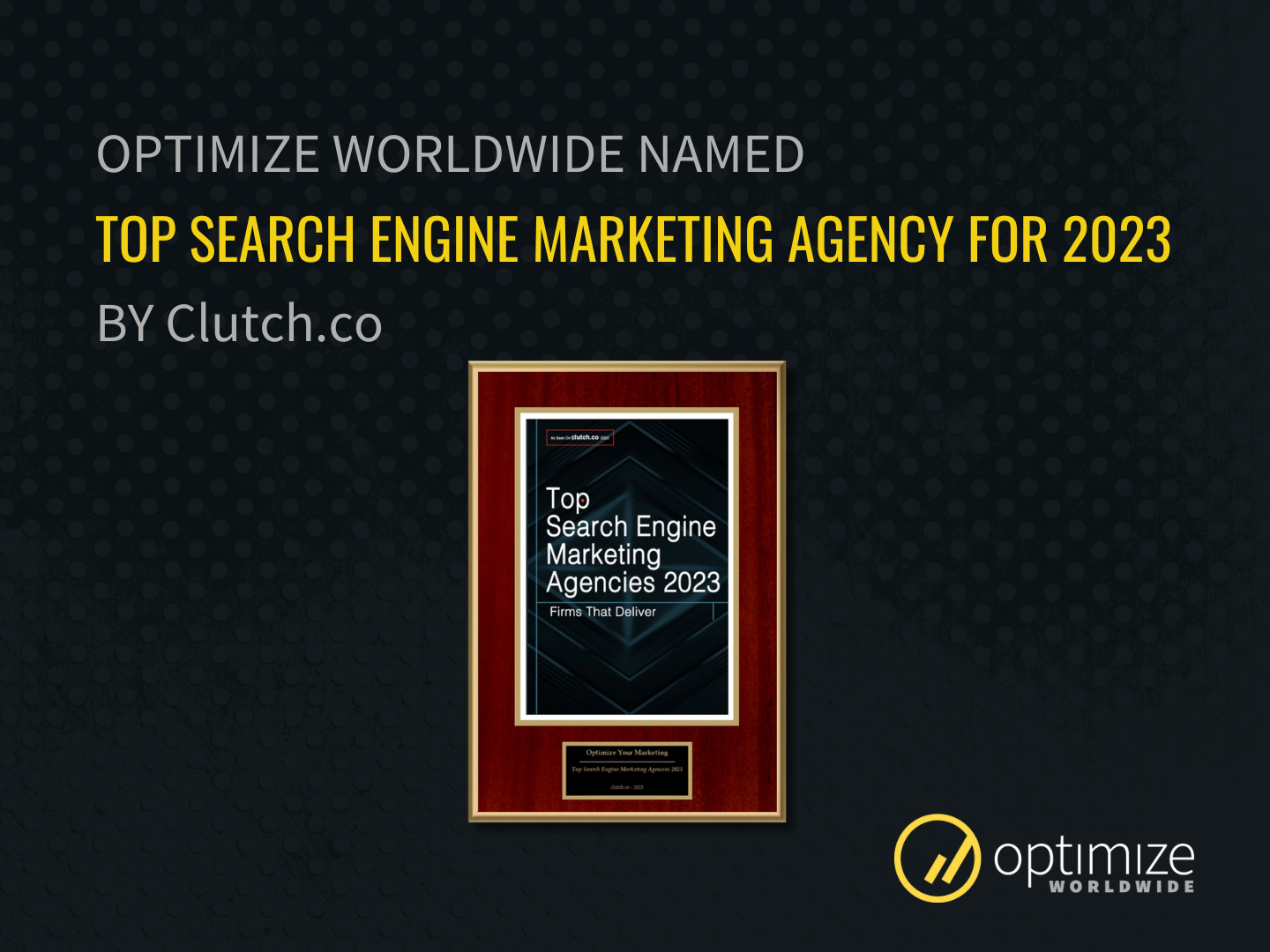 Optimize Worldwide Named a Top Search Engine Marketing Agency for 2023 by Clutch.co