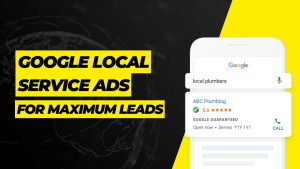 Google Local Service Ads for Maximum Leads