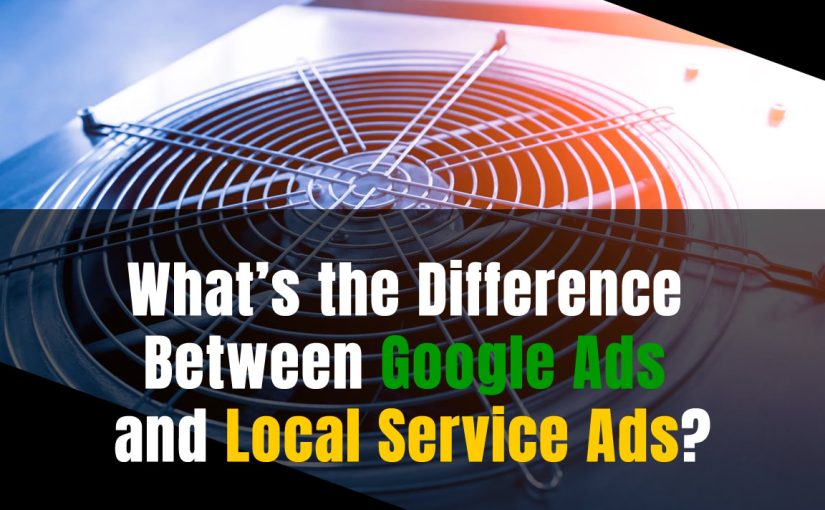 What’s the Difference Between Google Ads and Local Service Ads?