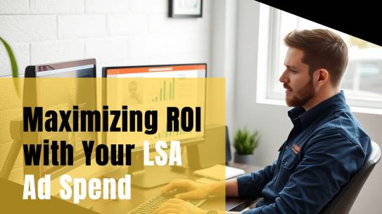 Maximizing ROI with Your LSA Ad Spend