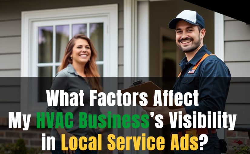 What Factors Affect My HVAC Business’s Visibility in Local Service Ads?