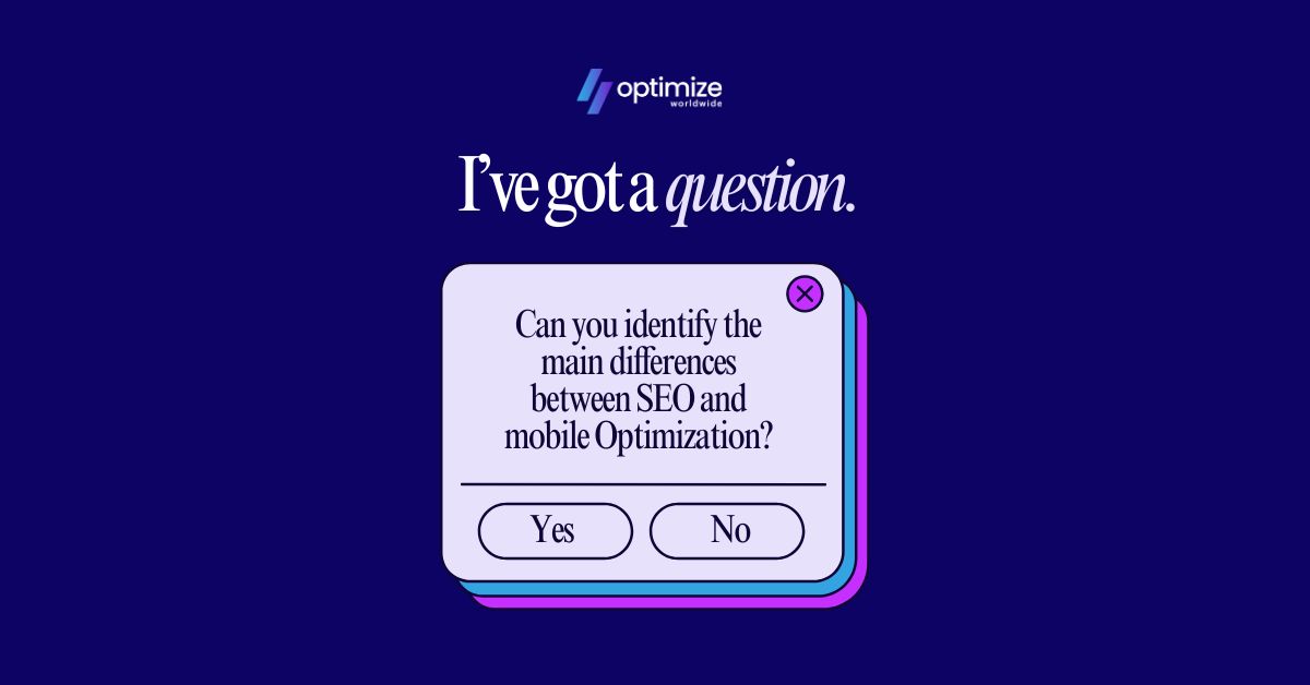 Can you identify the main differences between SEO and mobile Optimization?