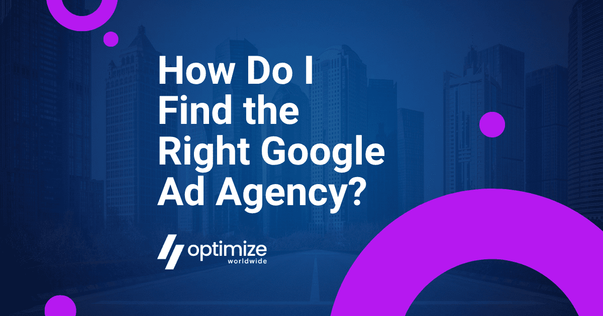 How Do I Find the Right Google Ad Agency?