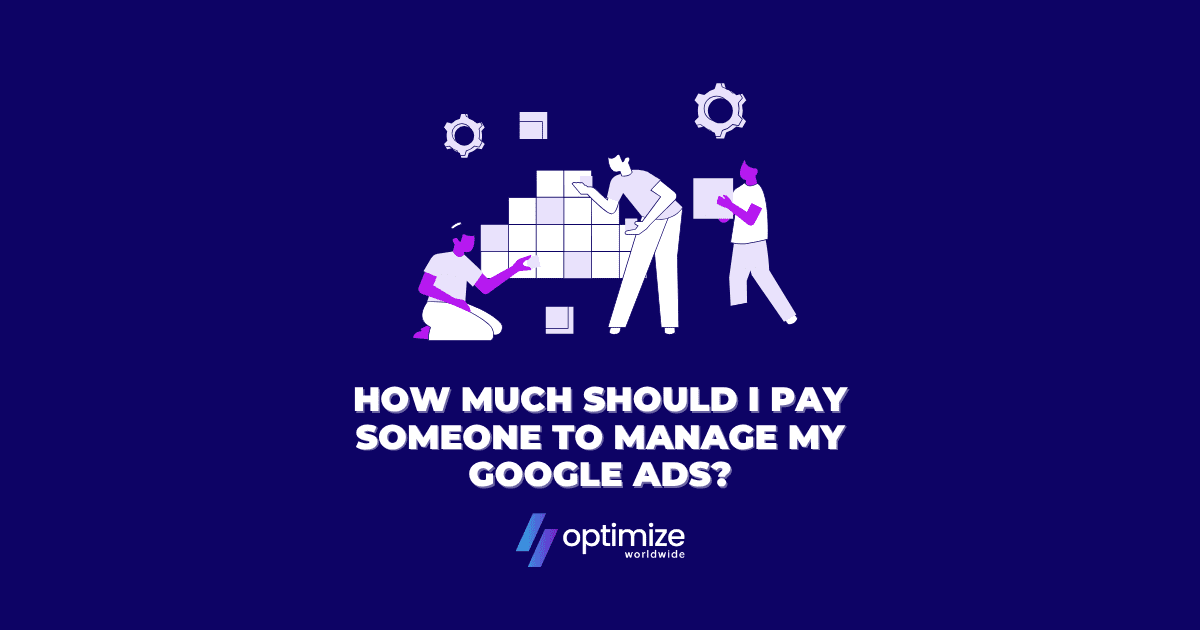 How Much Should I Pay Someone to Manage My Google Ads?