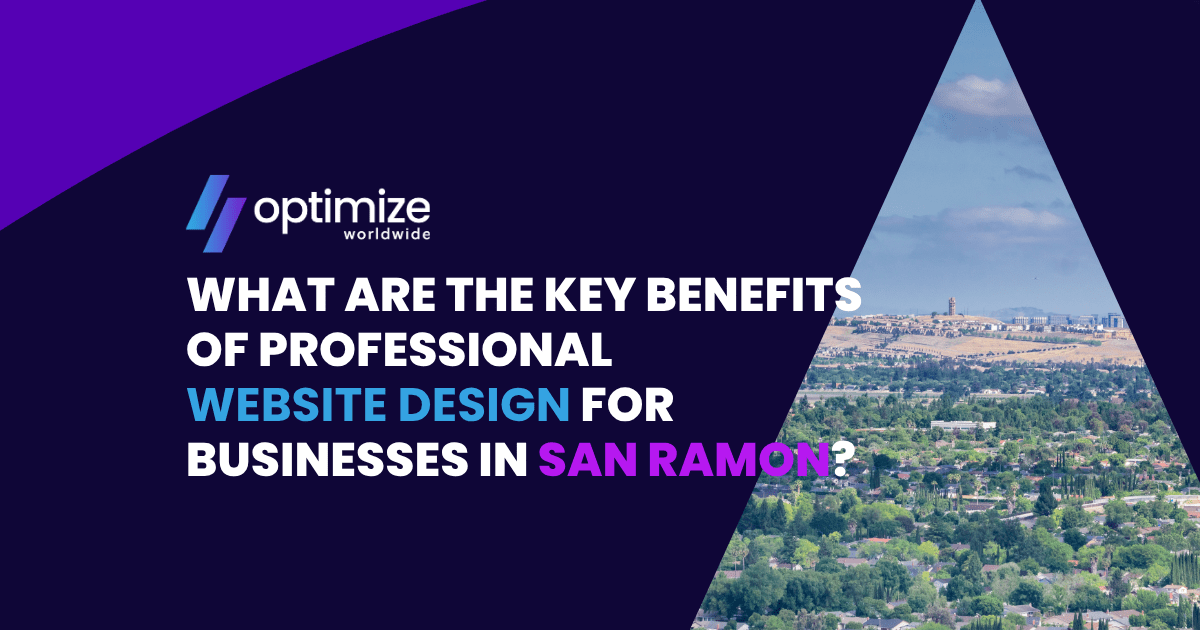 What Are the Key Benefits of Professional Website Design for Businesses in San Ramon?